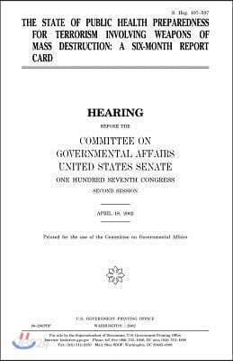 The State of Public Health Preparedness for Terrorism Involving Weapons of Mass Destruction: A Six-Month Report Card