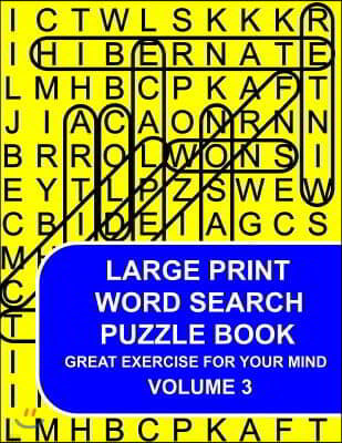 Large Print Word Search Puzzle Book Volume 03: Great Exercise For Your Mind