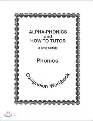 Alpha-Phonics and How to Tutor Phonics Companion Workbook > (Library Edit.): Library Edition