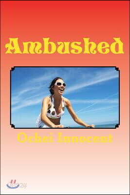 Ambushed: -Between the devil and the deep blue sea