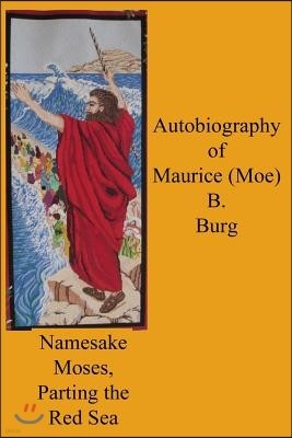 Autobiography of Maurice (Moe) B. Burg