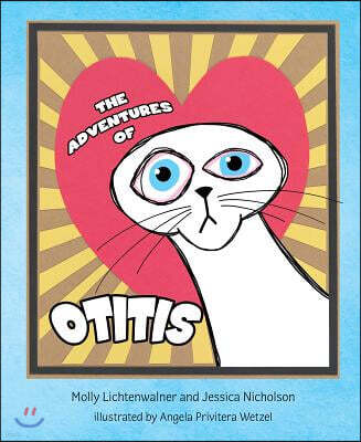 Mascot Books Inc The Adventures of Otitis