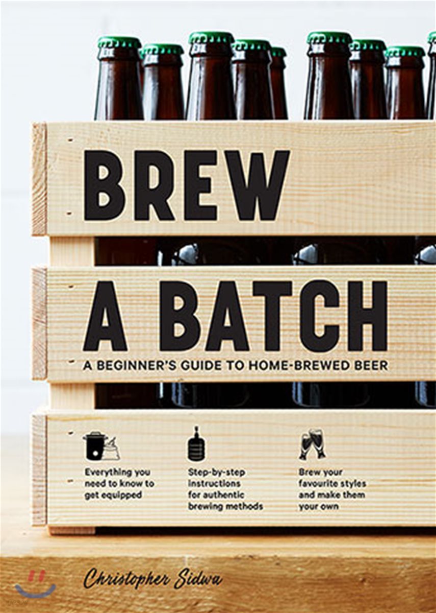 Brew a Batch :A Beginner&#39;s Guide to Home Brewed Beer