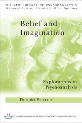 Belief and Imagination: Explorations in Psychoanalysis