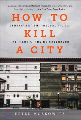 Bold Type Books How to Kill a City: Gentrification, Inequality, and the Fight for the Neighborhood