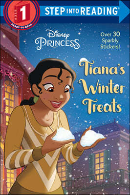 Step into Reading 1 : Disney Princess : Tiana`s Winter Treats