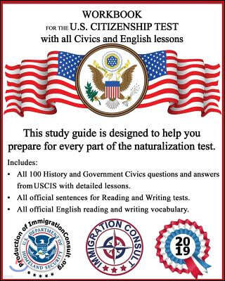 Workbook for the US Citizenship test with all Civics and English lessons: Naturalization study guide with USCIS Civics questions and answers plus voca