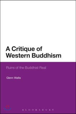 A Critique of Western Buddhism: Ruins of the Buddhist Real