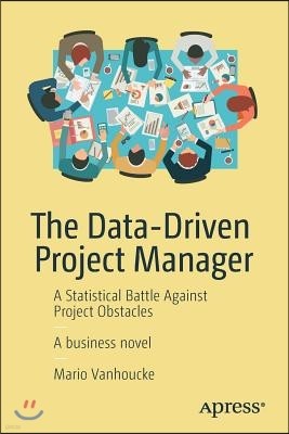 The Data-Driven Project Manager: A Statistical Battle Against Project Obstacles