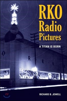 RKO Radio Pictures: A Titan Is Born