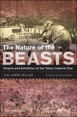 The Nature of the Beasts: Empire and Exhibition at the Tokyo Imperial Zoo Volume 27