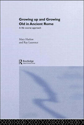 Growing Up and Growing Old in Ancient Rome
