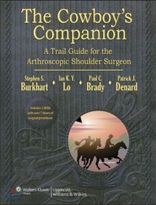The Cowboy's Companion: A Trail Guide for the Arthroscopic Shoulder Surgeon [With 2 DVDs]