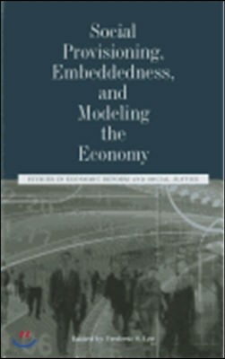 Social Provisioning, Embeddedness, and Modeling the Economy: Studies in Economic Reform and Social Justice