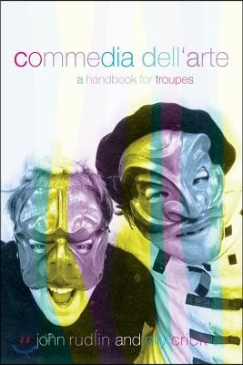 Commedia Dell'Arte: A Handbook for Troupes