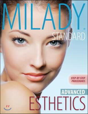Milady's Standard Esthetics: Advanced Step-By-Step Procedures, Spiral Bound Version