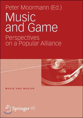 Music and Game: Perspectives on a Popular Alliance