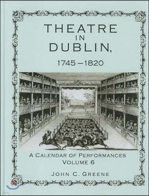 Theatre in Dublin, 1745-1820: A Calendar of Performances