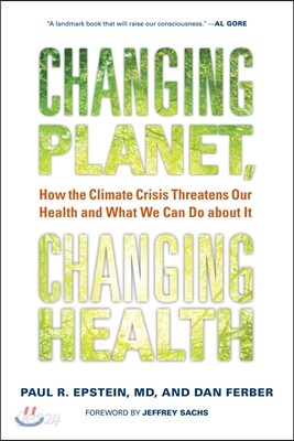 Changing Planet, Changing Health: How the Climate Crisis Threatens Our Health and What We Can Do about It