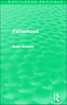 Fatherhood (Routledge Revivals)