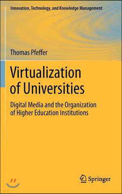 Virtualization of Universities: Digital Media and the Organization of Higher Education Institutions