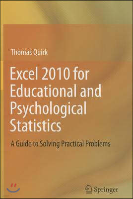 Excel 2010 for Educational and Psychological Statistics: A Guide to Solving Practical Problems