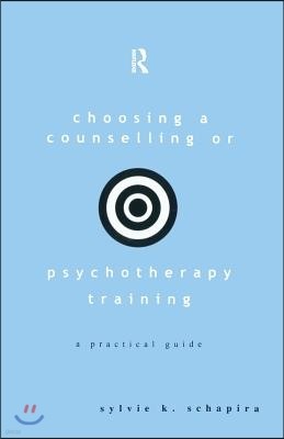 Choosing a Counselling or Psychotherapy Training: A Practical Guide