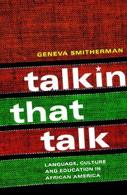 Talkin that Talk: Language, Culture and Education in African America