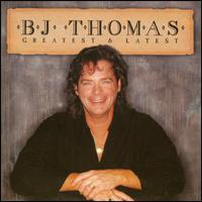 B.J.Thomas - Greatest & Latest