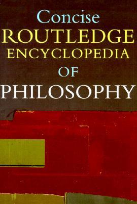 Concise Routledge Encyclopedia of Philosophy