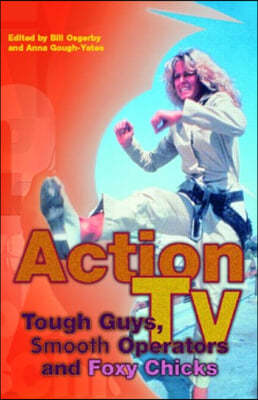 Action TV: Tough-Guys, Smooth Operators and Foxy Chicks