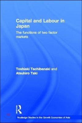 Capital and Labour in Japan: The Functions of Two Factor Markets