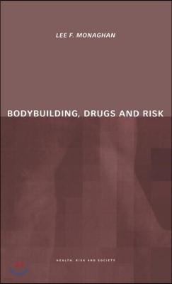 Bodybuilding, Drugs and Risk