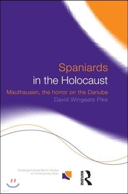Spaniards in the Holocaust: Mauthausen, Horror on the Danube