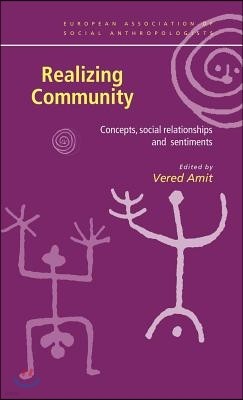 Realizing Community: Concepts, Social Relationships and Sentiments