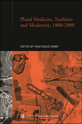 Plural Medicine, Tradition and Modernity, 1800-2000