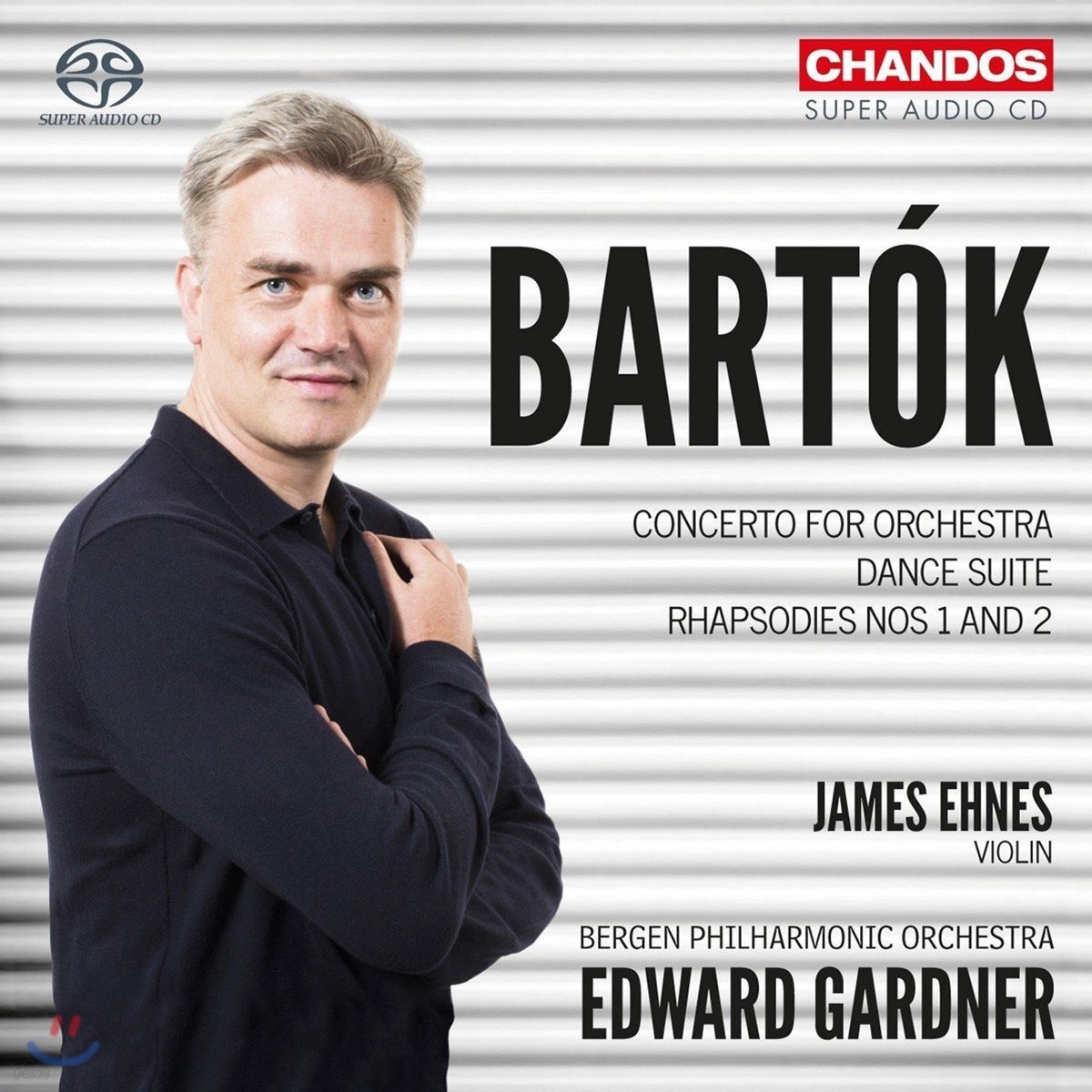 Edward Gardner / James Ehnes 바르톡: 오케스트라를 위한 협주곡, 춤 모음곡, 랩소디 1번 &amp; 2번 - 에드워드 가드너, 제임스 에네스