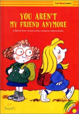 You Aren't My Friend Anymore