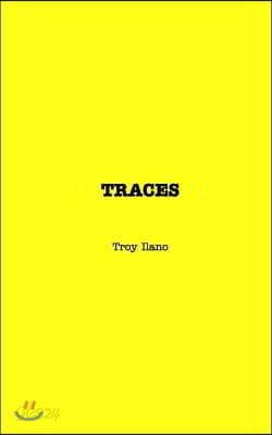 Traces (non illustrated): A collection of poems by Troy Ilano