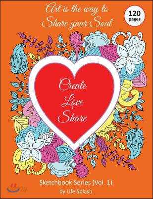 Sketchbook: Valentine Edition, Sketchbook Series by Life Splash (120 Blank Pages, White Paper, 8.5 X 11) (Valentine, Love, Drawing