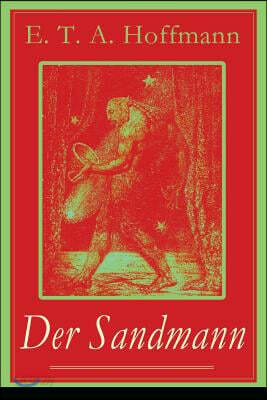 Der Sandmann: Fantasy-Geschichte Und Ein Gothic Klassiker Aus Dem Zyklus Nachtst?cke