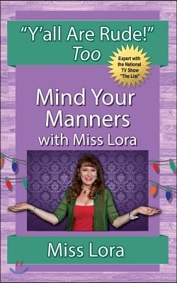 Y'All Are Rude! Too: Mind Your Manners with Miss Lora