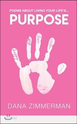 Purpose: Poems about Living Your Life's Purpose (Full Color Edition)