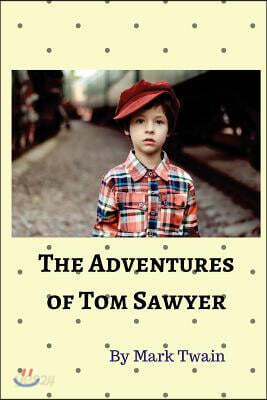 The Adventures of Tom Sawyer: A Novel about a Young Boy Growing Up Along the Mississippi River