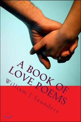 A Book of Love Poems: Original Poetry