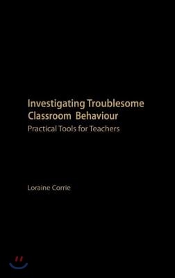 Investigating Troublesome Classroom Behaviours