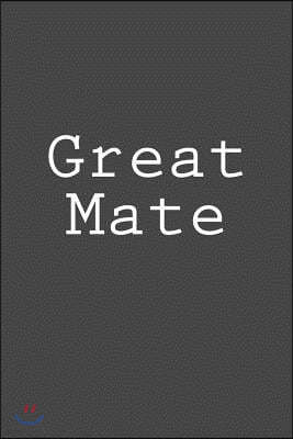 Great Mate: Notebook, 150 Lined Pages, Glossy Softcover, 6 X 9