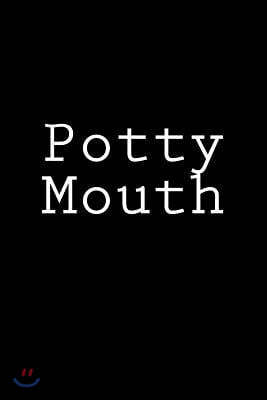 Potty Mouth: Notebook, 150 lined pages, softcover, 6 x 9