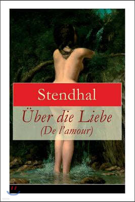 ?ber Die Liebe (de l'Amour) - Vollst?ndige Deutsche Ausgabe