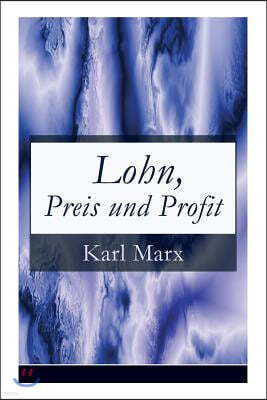 Lohn, Preis Und Profit (Vollstandige Ausgabe)